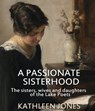 A Passionate Sisterhood - Kathleen Jones - 9780956730305