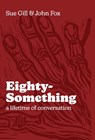 Gill, S: Eighty-Something - Sue Gill ; John Fox - 9780956858344