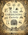 Ye Olde Gardening Curiosity - SQUIRE,  David - 9780957096950