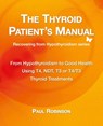 The Thyroid Patient's Manual - Paul Robinson - 9780957099395