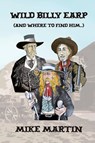 Wild Billy Earp (And Where to Find Him) - Mike Martin - 9780957196711