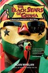 Black Stars of Ghana - WHELAN,  Alan - 9780957224803