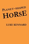 Planet Shaped Horse - Luke Kennard - 9780957384774