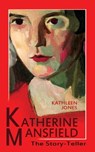 Katherine Mansfield: The Story-Teller - Kathleen Jones - 9780957433205