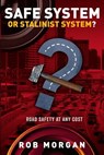 Safe System or Stalinist System? - Rob (Robert) Morgan - 9780958113915