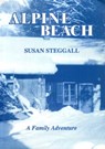 Alpine Beach: a Family Adventure - Susan Steggall - 9780958196420