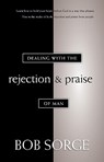Dealing with the Rejection and Praise of Man - Bob Sorge - 9780962118586