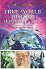 True World History: Humanity's Saga - MOURGLIA-SWERDLOW,  Janet Diane - 9780962644658