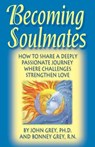 Becoming Soulmates: How to Share a Deeply Passionate Journey Where Challenges Strengthen Love - John Grey - 9780963707918