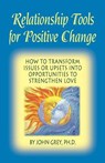 Relationship Tools for Positive Change - John Grey - 9780963707925