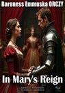 In Mary's Reign - Baroness Emmuska ORCZY - 9780963782069