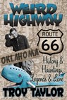 Weird Highway: Oklahoma: Route 66 History and Hauntings, Legends and Lore - Troy Taylor - 9780965149785