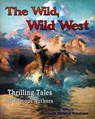 The Wild, Wild West - John Richard Stephens ; Mark Twain ; Robert Louis Stevenson ; Washington Irving ; James Fenimore Cooper ; Charles Dickens ; Oscar Wilde ; John Muir ; Ralph Waldo Emerson ; Henry David Thoreau ; Rudyard Kipling ; Walt Whitman ; Jack London ; Stephen Crane  - 9780965464604