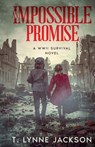 An Impossible Promise - A WWII Survival Novel - T. Lynne Jackson - 9780966076196