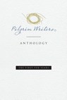Pilgrim Writers Anthology: The First Ten Years - Amy Lyles Wilson - 9780966104936