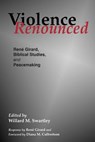 Violence Renounced - Willard M. Swartley - 9780966502152