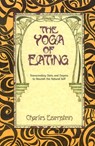 The Yoga of Eating - Charles Eisenstein - 9780967089720