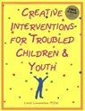 Creative Interventions for Troubled Children & Youth - Liana Lowenstein - 9780968519905