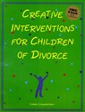 Creative Interventions for Children of Divorce - Liana Lowenstein - 9780968519936