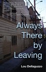 Always There by Leaving - Lou Dellaguzzo - 9780970831057