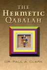 The Hermetic Qabalah - CLARK,  Dr. Paul A. - 9780971046917