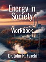 Energy in Society Workbook - John Fanchi - 9780971328242