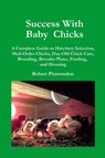 Success with Baby Chicks - Robert Plamondon - 9780972177009