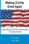 Making Civility Great Again - Steven Wells ; Kim Kerrigan - 9780972225014