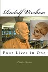 Rudolf Virchow: Four Lives in One - DUNN,  Leslie - 9780972699891