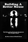 Building A Better Mouse: The Story Of The Electronic Imagineers Who Designed Epcot - David Green - 9780972977753