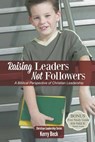 Raising Leaders, Not Followers - Kerry Beck - 9780972991322