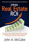 Infinite Real Estate ROI: The "Silver Bullet" Method of Real Estate Investing to Control Over $10 Million Worth of Real Estate With No Ca$h, No - John a. McCabe - 9780973359756