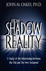 From Shadow to Reality - John M. Oakes - 9780974534237