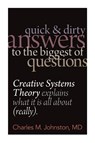 Quick and Dirty Answers to the Biggest of Questions - Charles M Johnston - 9780974715452