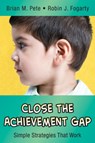Close the Achievement Gap - Brian Mitchell Pete ; Robin J. Fogarty - 9780974741659