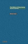 The Ethics of Uncertainty - Michael Anker - 9780974853420