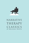 Narrative Therapy Classics - Michael White - 9780975218082