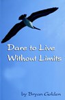 Dare to Live Without Limits - Bryan Golden - 9780975368800