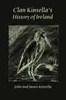 Clan Kinsella's History of Ireland - John (Curtin University and Cambridge University) Kinsella ; Professor James Kinsella - 9780976115717
