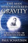 The Man Who Mastered Gravity - Paul Schatzkin - 9780976200024