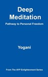 Deep Meditation - Pathway to Personal Freedom - Yogani - 9780976465546