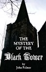 Mystery of the Black Tower - John Palmer - 9780976604815
