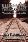 Illuminating the Darkness - Dale D Kaczmarek - 9780976607250