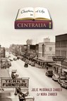 Chapters of Life in Centralia - Julie McDonald Zander ; Nora Zander - 9780976827283