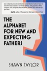 The Alphabet For New And Expecting Fathers - Shawn D. Taylor - 9780977138319