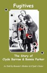 Fugitives; The Story of Clyde Barrow & Bonnie Parker - Emma Parker - 9780977161058