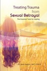 Treating Trauma from Sexual Betrayal: The Essential Tools for Healing - Kevin B. Skinner - 9780977220861