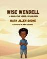 Wise Wendell - Mark Allen Boone - 9780977251551