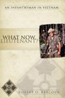 What Now, Lieutenant? - Robert O Babcock - 9780977601813