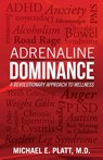 Adrenaline Dominance - Michael E. Platt - 9780977668311